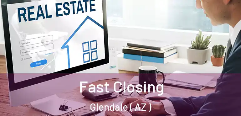  Fast Closing Glendale ( AZ )