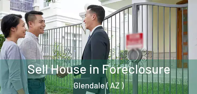  Sell House in Foreclosure Glendale ( AZ )