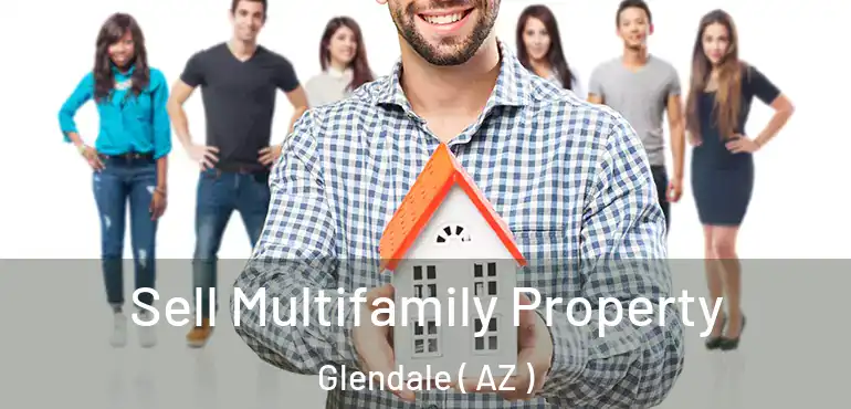  Sell Multifamily Property Glendale ( AZ )